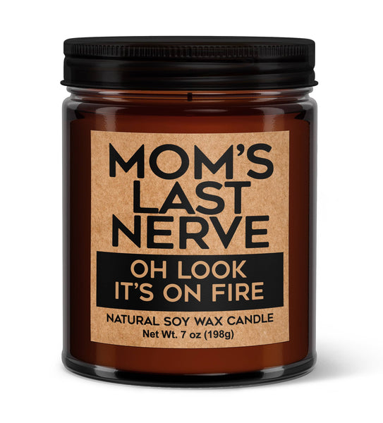 Mom's Last - Nerve Oh Look It's On Fire Soy Candle