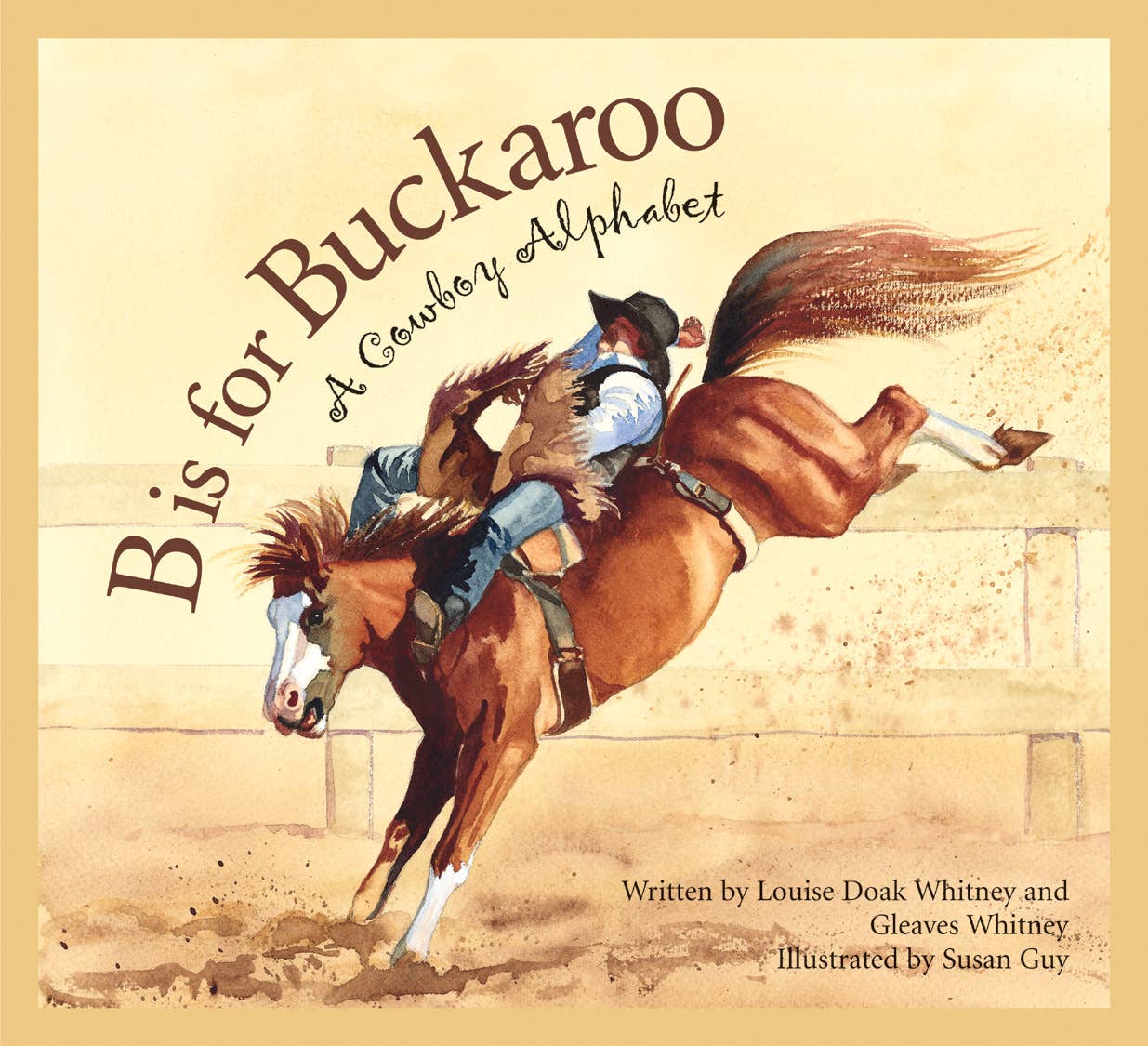 B is for Buckaroo: A Cowboy Alphabet Book