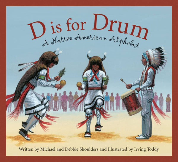 D is for Drum: A Native American Alphabet Book